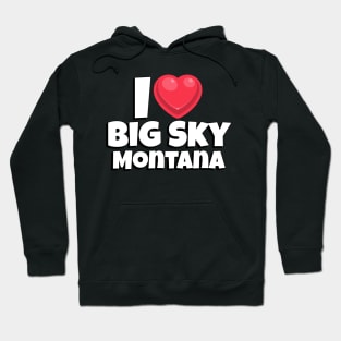 I love Big Sky Montana Hoodie